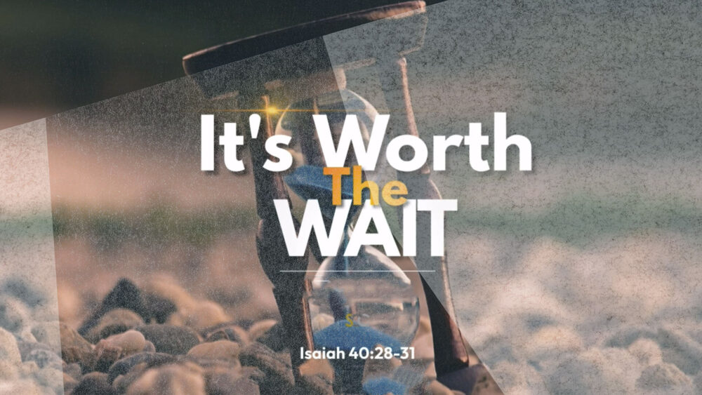 It's Worth the Wait Image